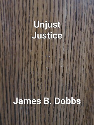 cover image of Unjust Justice